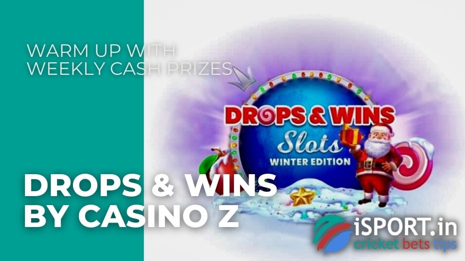 Drops & Wins by Casino Z – Warm up with weekly cash prizes