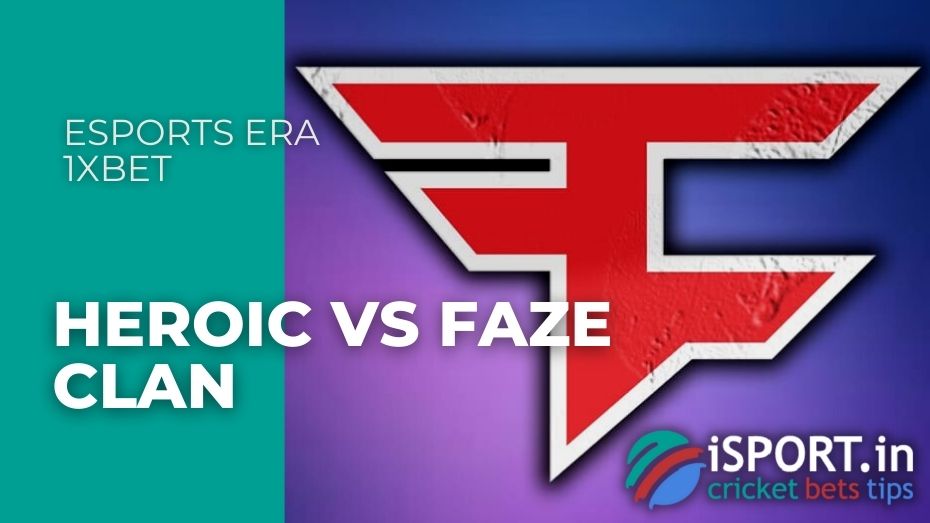 Esports era 1xbet - HEROIC vs FAZE CLAN