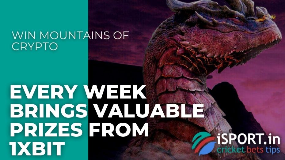 Every Week Brings Valuable Prizes from 1xBit – Win mountains of crypto
