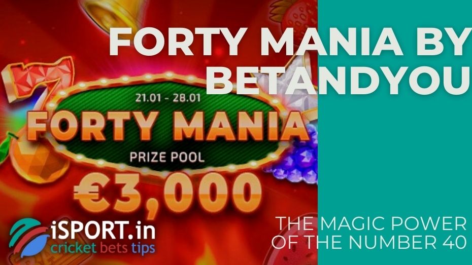 Forty Mania by BetAndYou – The magic power of the number 40