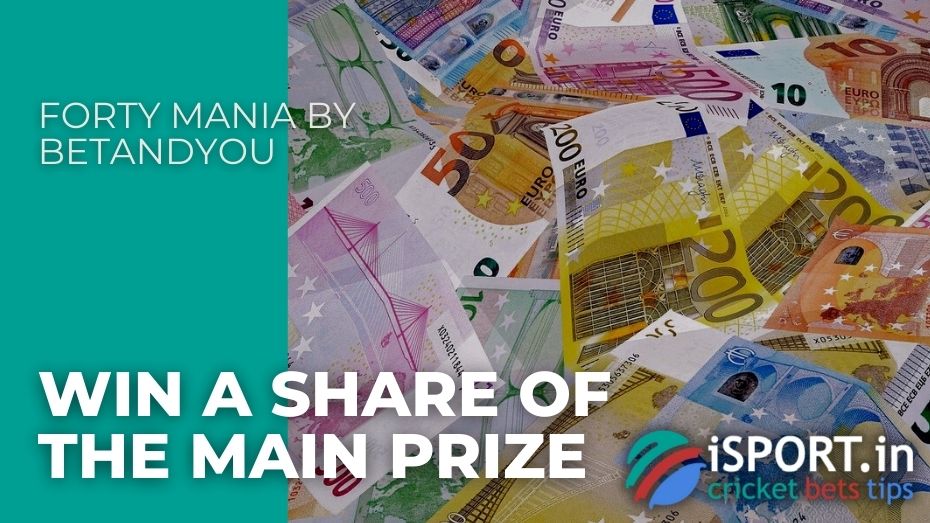 Forty Mania by BetAndYou – Win a share of the main prize