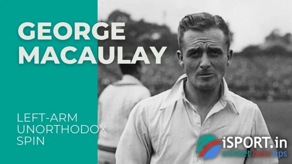 George Macaulay - "father" of Left-arm unorthodox spin