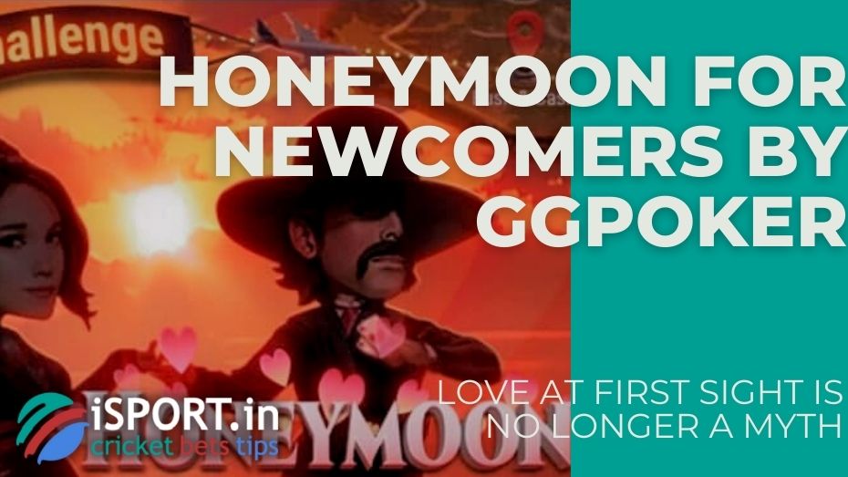 Honeymoon for Newcomers by GGPoker – Love at first sight is no longer a myth
