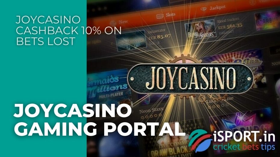 JoyCasino Cashback 10% on bets lost - JoyCasino gaming portal