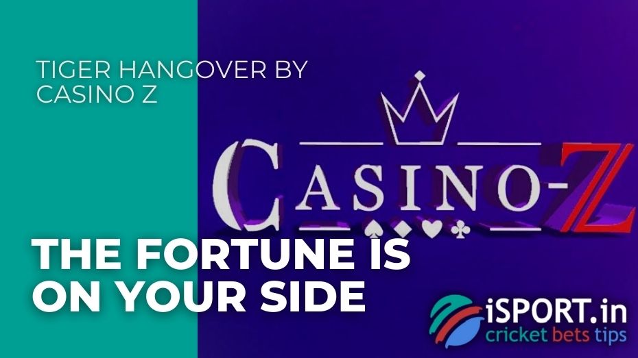 Tiger Hangover by Casino Z – The fortune is on your side