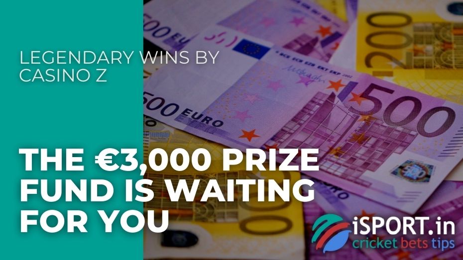 Legendary Wins by Casino Z – The €3,000 prize fund is waiting for you