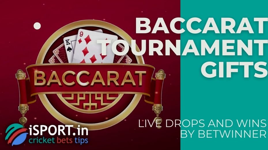 Live Drops and Wins by Betwinner – Baccarat Tournament gifts