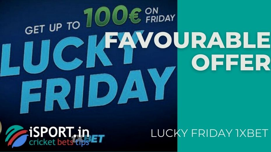 Lucky Friday 1xbet - Favourable offer