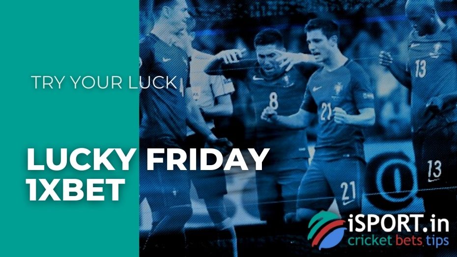 Lucky Friday 1xbet - Try your luck