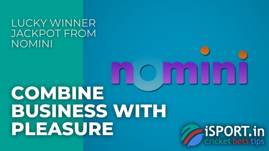 Lucky Winner Jackpot from Nomini – Combine business with pleasure