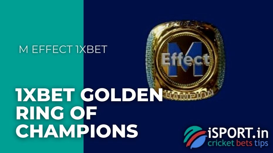 M Effect 1xbet - 1XBET GOLDEN RING OF CHAMPIONS