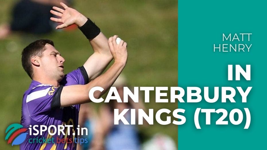 Matt Henry in Canterbury Kings (T20)