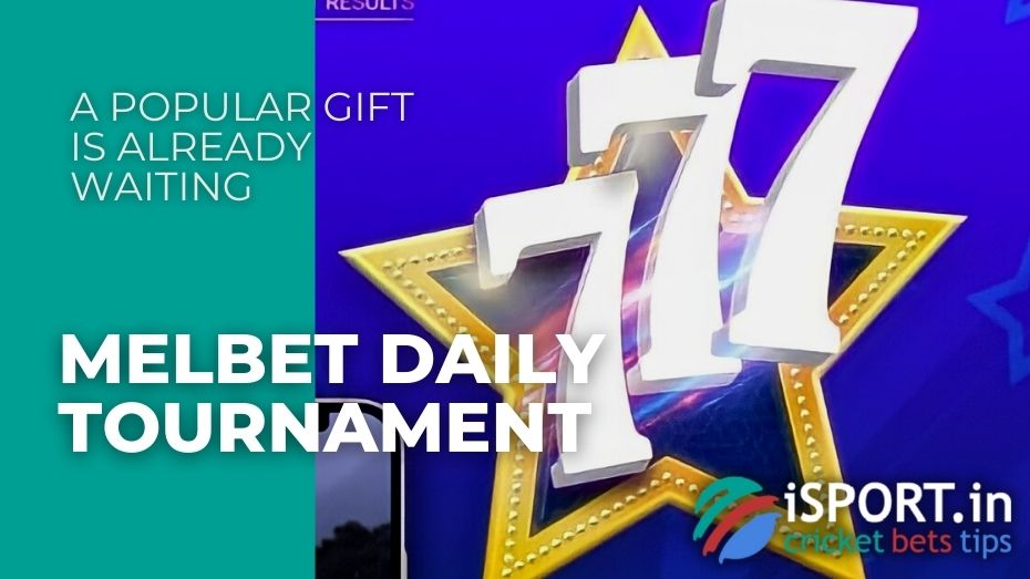 Melbet Daily Tournament - A popular gift is already waiting