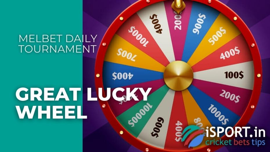 Melbet Daily Tournament - Great Lucky Wheel