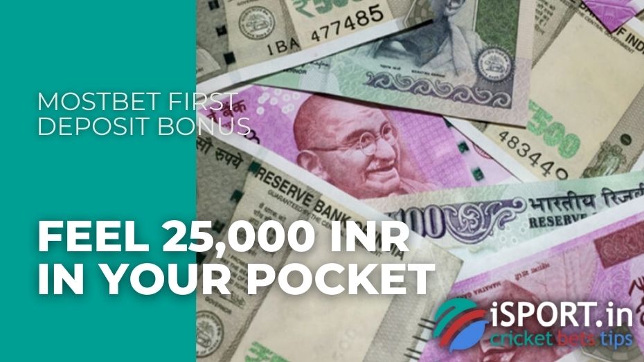Mostbet First Deposit Bonus - Feel 25,000 INR in your pocket