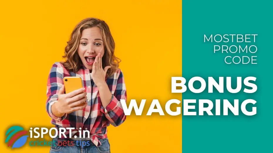 Mostbet Promo Code - Bonus Wagering