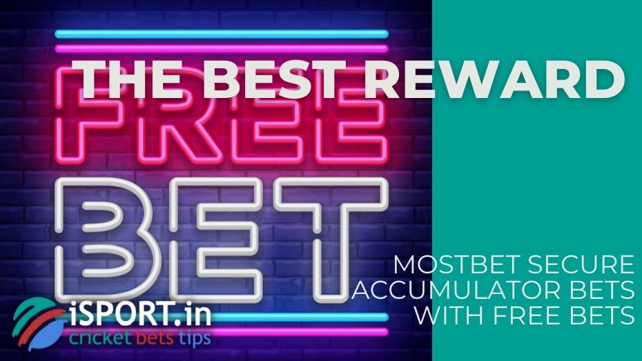 Mostbet Secure accumulator bets with free bets - The best reward 