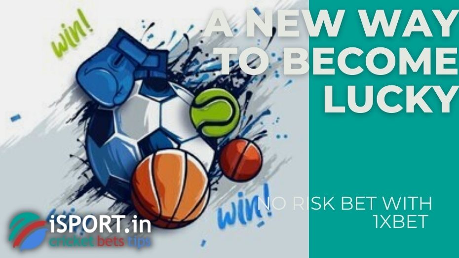 No risk bet with 1xbet - A new way to become lucky