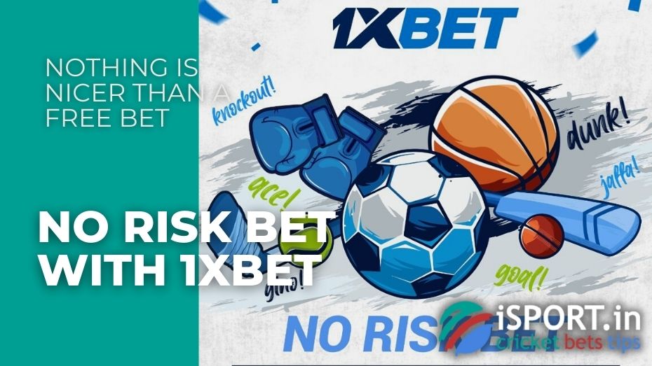 No risk bet with 1xbet - Nothing is nicer than a free bet