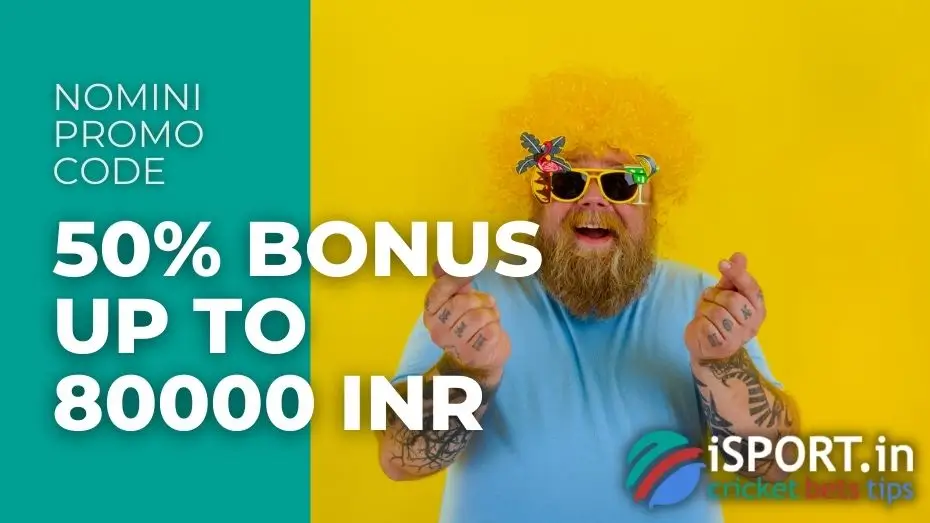Nomini Promo Code - 50% Deposit Bonus up to 80000 INR