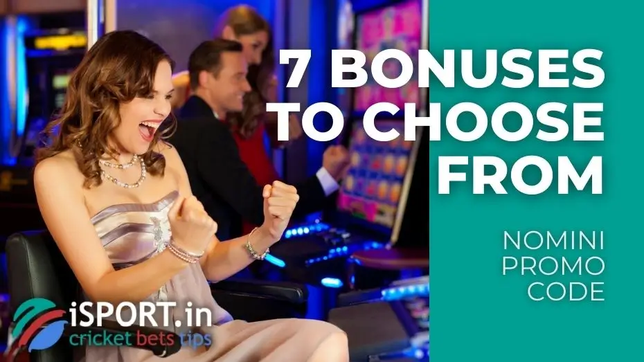 Nomini Promo Code - Seven Bonuse to choose from