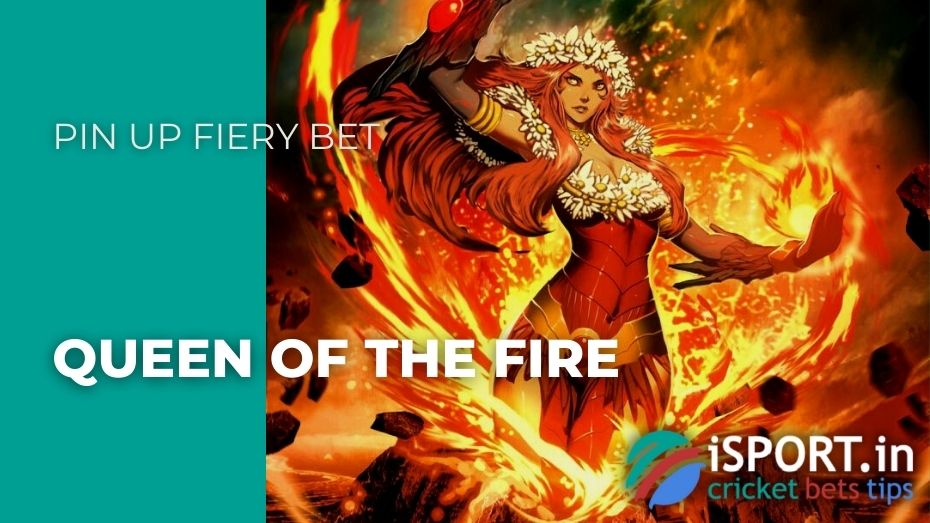 Pin Up Fiery Bet - Queen of the Fire