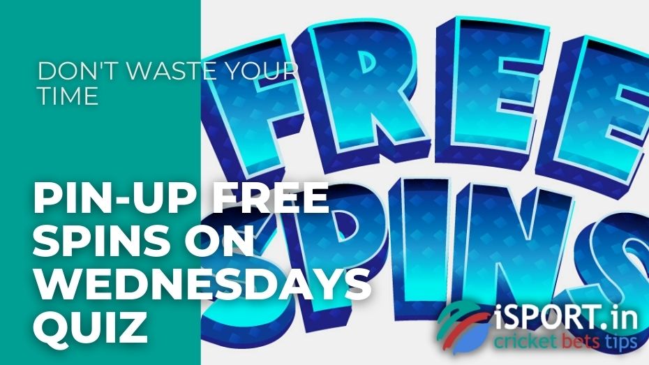 Pin-Up Free Spins on Wednesdays Quiz - Don't waste your time