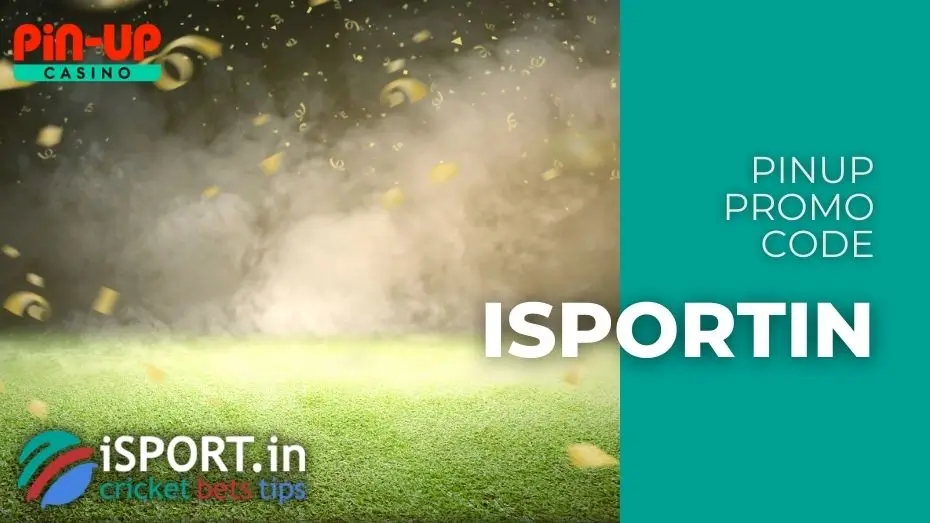 PinUp Promo Code - get Welcome Bonus with Promo Code ISPORTIN