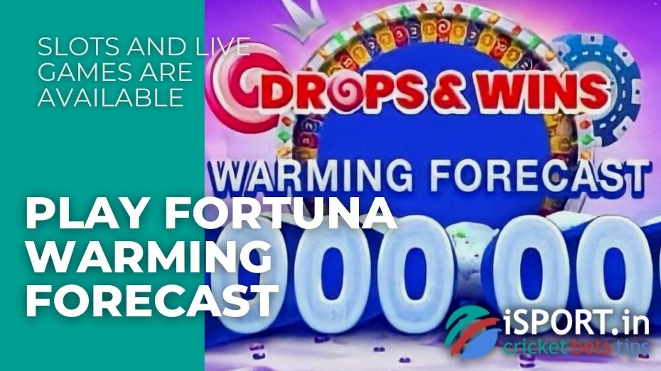 Play Fortuna Warming Forecast - Slots and Live games are available