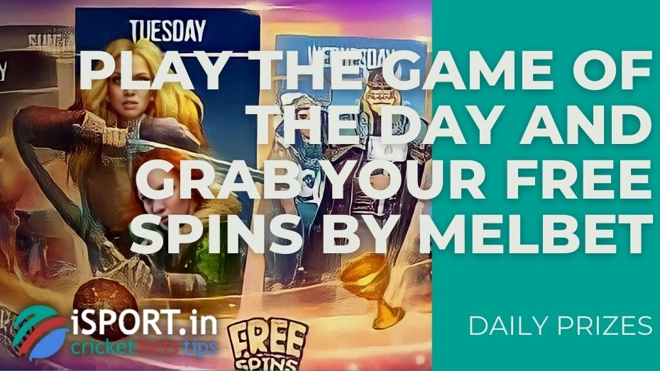 Play the game of the day and grab your free spins by Melbet - Daily prizes