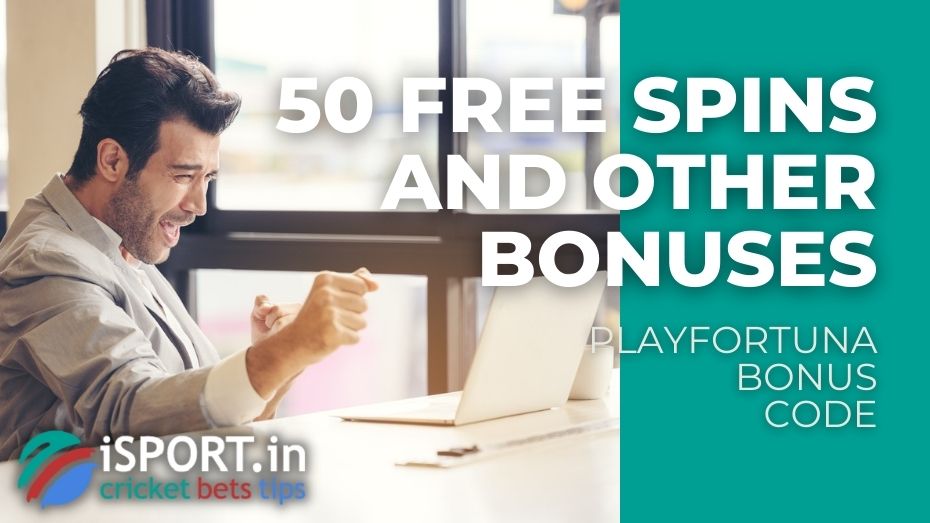 PlayFortuna Bonus Code - 50 Free Spins and other Bonuses for registration
