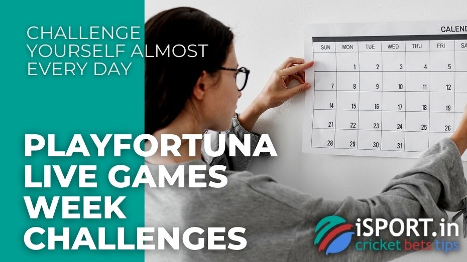 PlayFortuna Live Games Week Challenges - Challenge yourself almost every day