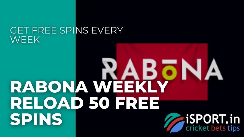 Rabona Weekly Reload 50 Free Spins – Get Free Spins every week