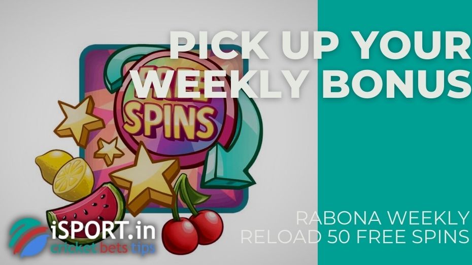 Rabona Weekly Reload 50 Free Spins – Pick up your weekly bonus