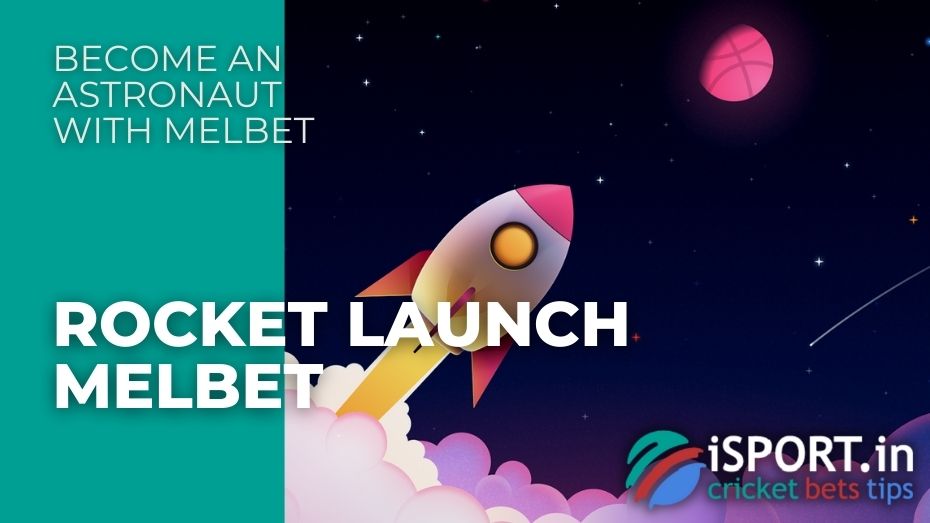 Rocket Launch Melbet - Become an astronaut with Melbet