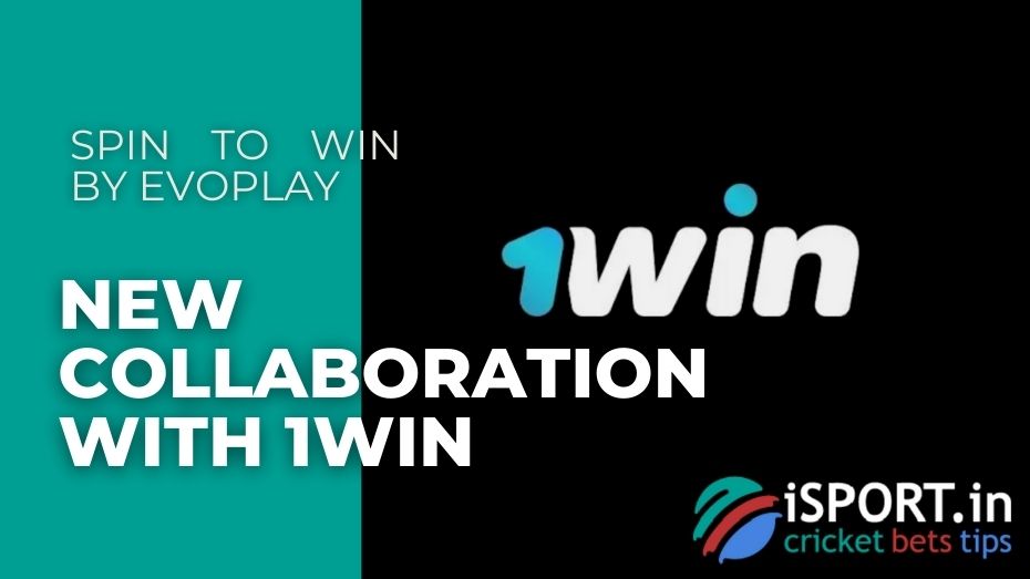 SPIN TO WIN by Evoplay and 1win - New collaboration with 1win
