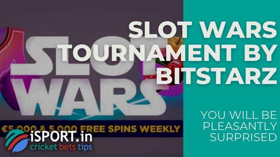 Slot Wars Tournament by BitStarz – You will be pleasantly surprised