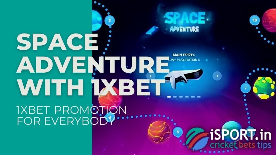 Space Adventure with 1xBet - 1xbet promotion for everybody