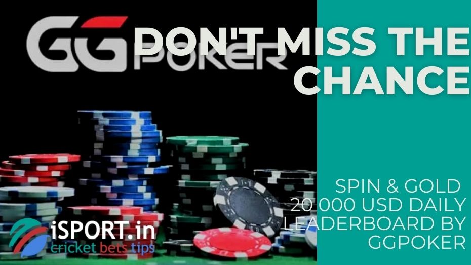 Spin & Gold 20 000 USD Daily Leaderboard by GGPoker – Don't miss the chance