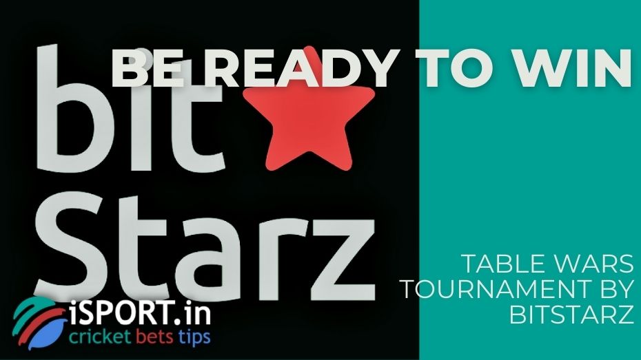 Table Wars Tournament by BitStarz – Be ready to win