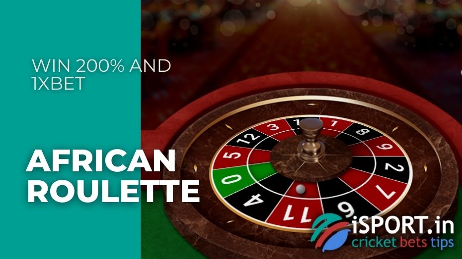 Win 200% and 1xbet - African Roulette