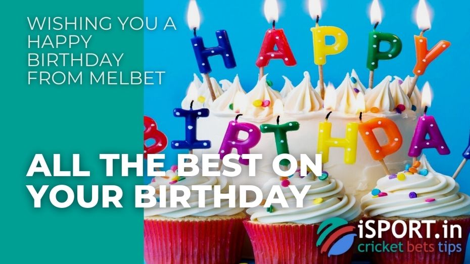 Wishing you a Happy Birthday from Melbet - All the best on your birthday