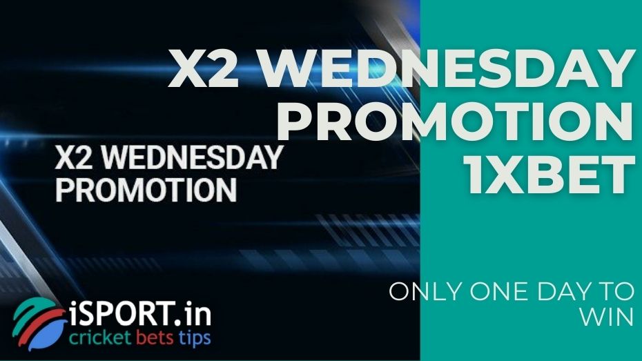 X2 Wednesday Promotion 1xbet - Only one day to win