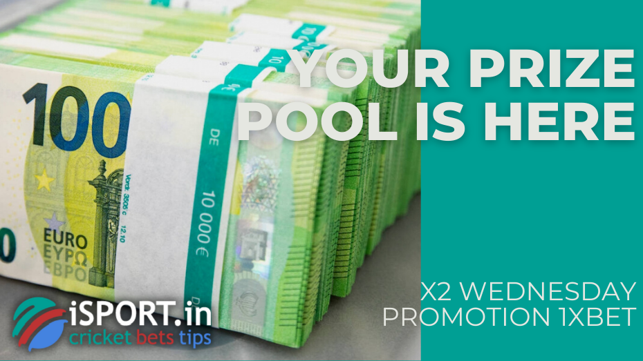 X2 Wednesday Promotion 1xbet - Your prize pool is here