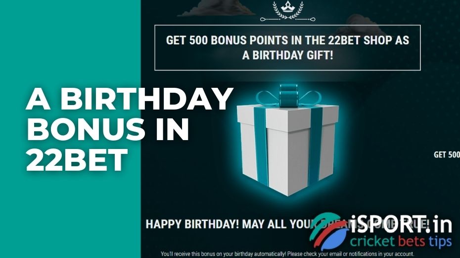 A Birthday Bonus in 22Bet