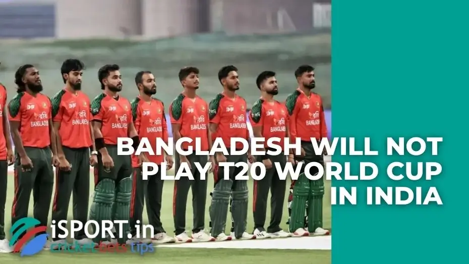 Bangladesh will not play T20 World Cup in India