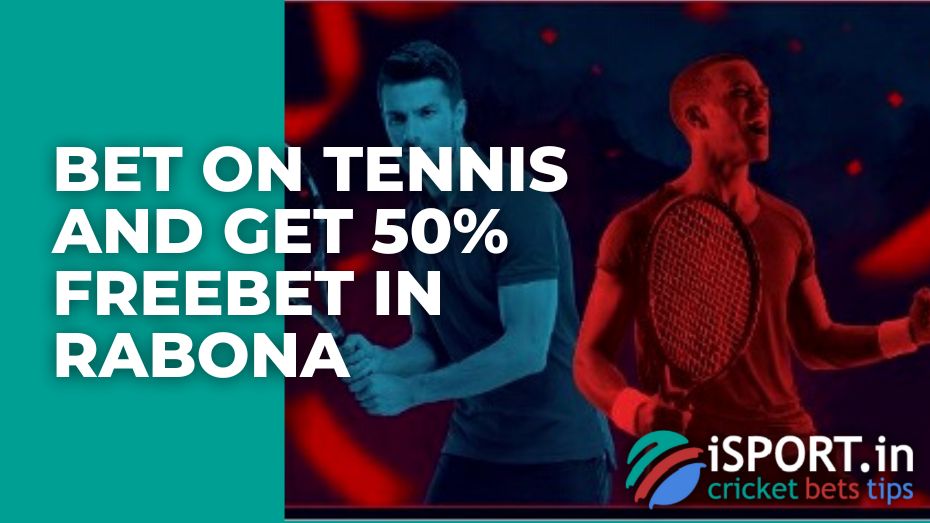Bet on Tennis and get 50% Freebet in Rabona