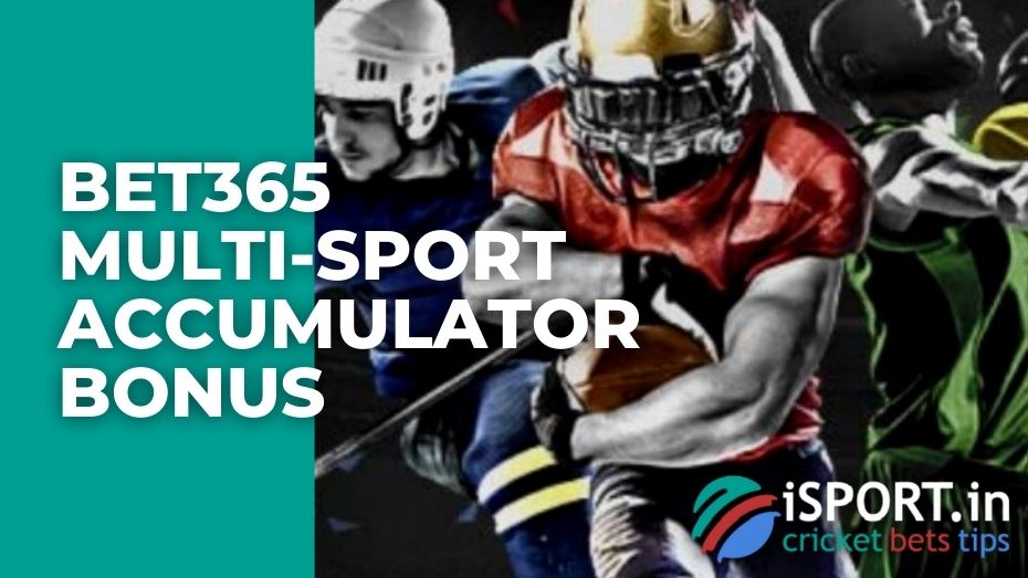 Bet365 Multi-Sport Accumulator Bonus