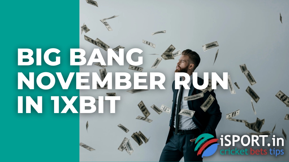 Big Bang November Run in 1xBit