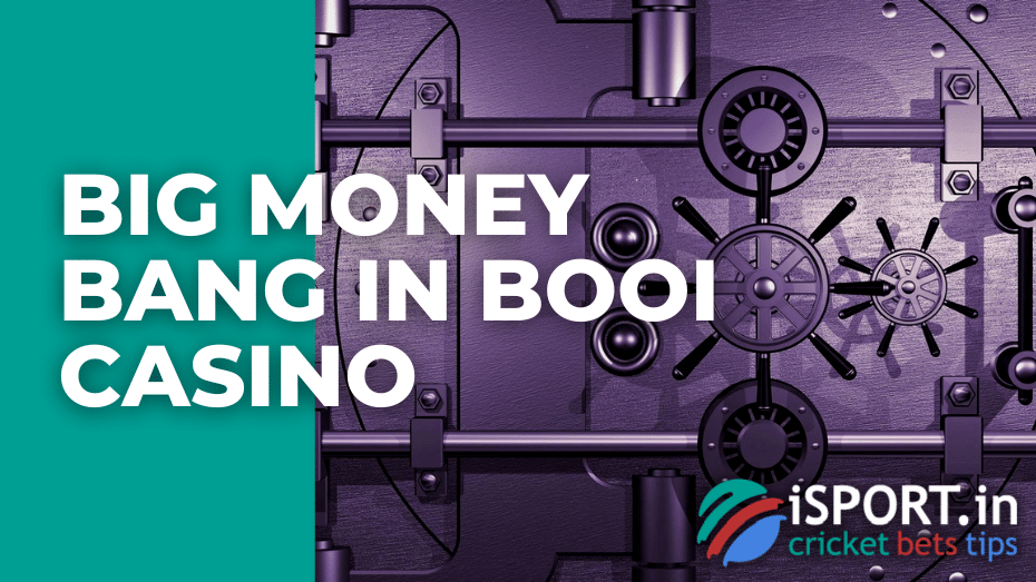 Big Money Bang in Booi casino